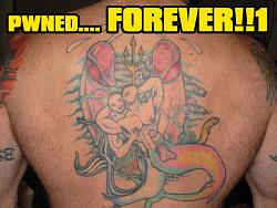 Click image for larger version. 

Name:	tat_pwned_forever_643.jpg 
Views:	148 
Size:	123.8 KB 
ID:	153518