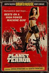 Click image for larger version. 

Name:	planet_terror_movie_poster.jpg 
Views:	129 
Size:	147.3 KB 
ID:	351638