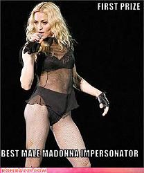Click image for larger version. 

Name:	celebrity-pictures-madonna-male-impersonator.jpg 
Views:	508 
Size:	19.0 KB 
ID:	398268