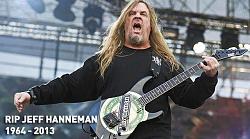 Click image for larger version. 

Name:	JeffHanneman-Slayer-RIP.jpg 
Views:	422 
Size:	41.8 KB 
ID:	578392