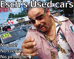 Click image for larger version. 

Name:	esch's used cars.jpg 
Views:	341 
Size:	83.8 KB 
ID:	419921