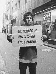 Click image for larger version. 

Name:	The Meaning Of Life Is To Give Life A Meaning.jpeg 
Views:	727 
Size:	36.0 KB 
ID:	489938