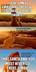 Click image for larger version. 

Name:	look-simba-everything-the-light-touches-is-orange-county-that-santa-ana-you-must-never-go-there-.jpg 
Views:	271 
Size:	80.9 KB 
ID:	601993