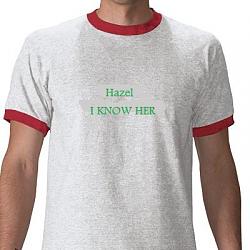 Click image for larger version. 

Name:	hazel_i_know_her_tshirt_p235850497938591035uh8q_400_197.jpg 
Views:	177 
Size:	21.5 KB 
ID:	291467