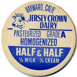 Click image for larger version. 

Name:	Hayward_Calif_Jersey_Crown_Dairy_Half__Half.jpg 
Views:	464 
Size:	263.6 KB 
ID:	407431