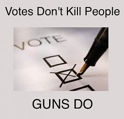 Click image for larger version. 

Name:	votes don't kill people.jpg 
Views:	78 
Size:	28.0 KB 
ID:	491628