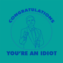 Click image for larger version. 

Name:	congratulations_idiot_t_shirt_702.gif 
Views:	487 
Size:	26.9 KB 
ID:	234438