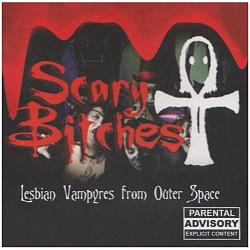 Click image for larger version. 

Name:	Scary Bitches - Lesbian Vampyres From Outerspace.jpg 
Views:	612 
Size:	50.0 KB 
ID:	319963