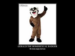 Click image for larger version. 

Name:	badger gay.jpg 
Views:	89 
Size:	8.9 KB 
ID:	593735