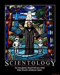 Click image for larger version. 

Name:	scientology-demotivational-poster-1220254072.jpg 
Views:	442 
Size:	136.4 KB 
ID:	560186