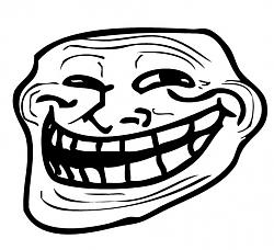 Click image for larger version. 

Name:	troll face.jpg 
Views:	304 
Size:	37.3 KB 
ID:	744520