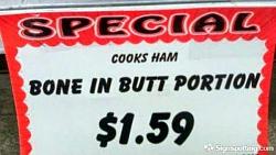 Click image for larger version. 

Name:	bone-in-butt-funny-signs.jpg 
Views:	40 
Size:	28.0 KB 
ID:	1023077