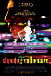 Click image for larger version. 

Name:	slumdogmillionaire_galleryposter_490.jpg 
Views:	346 
Size:	59.5 KB 
ID:	215741