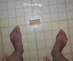 Click image for larger version. 

Name:	Drop_the_Soap-Its_a_trap.jpg 
Views:	1326 
Size:	13.0 KB 
ID:	295736