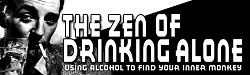 Click image for larger version. 

Name:	zen_of_drinking_alone_758.jpg 
Views:	418 
Size:	35.4 KB 
ID:	162180