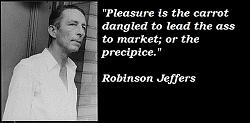 Click image for larger version. 

Name:	Robinson-Jeffers-Quotes-2.jpg 
Views:	189 
Size:	55.1 KB 
ID:	596968