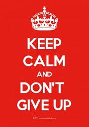 Click image for larger version. 

Name:	Keep-Calm-And-Don't -Give Up.jpg 
Views:	2065 
Size:	8.8 KB 
ID:	585302