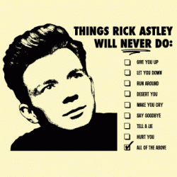 Click image for larger version. 

Name:	rickastley_tshirt3.gif 
Views:	126 
Size:	10.5 KB 
ID:	529708