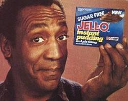 Click image for larger version. 

Name:	bill-cosby-jell-o-pudding.jpg 
Views:	2274 
Size:	13.3 KB 
ID:	367468