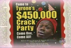 Click image for larger version. 

Name:	Tyrone's $450,000 Crack Party.jpg 
Views:	283 
Size:	25.1 KB 
ID:	554805