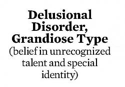 Click image for larger version. 

Name:	delusional_disorder_grandiose_type_280.jpg 
Views:	133 
Size:	26.0 KB 
ID:	270100