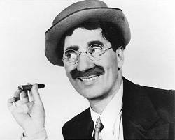 Click image for larger version. 

Name:	groucho-marx-4.jpg 
Views:	557 
Size:	27.5 KB 
ID:	586559