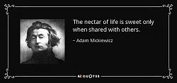 Click image for larger version. 

Name:	quote-the-nectar-of-life-is-sweet-only-when-shared-with-others-adam-mickiewicz-86-19-72.jpg 
Views:	54 
Size:	41.9 KB 
ID:	1033110