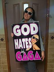 Click image for larger version. 

Name:	westboro-baptist-church-pickets-gaga.jpg 
Views:	89 
Size:	56.6 KB 
ID:	575139