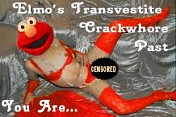 Click image for larger version. 

Name:	1038623802_whore_elmo_188.jpg 
Views:	88 
Size:	21.2 KB 
ID:	238556