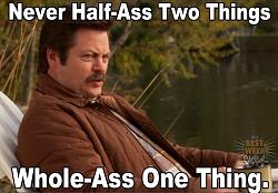Click image for larger version. 

Name:	7a83fc66291bf4c3ec1a886e446b8332--ron-swanson-quotes-parks-and-recreation.jpg 
Views:	80 
Size:	64.2 KB 
ID:	1055063