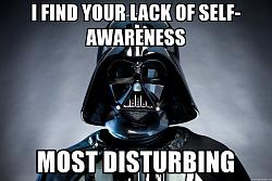 Click image for larger version. 

Name:	i-find-your-lack-of-self-awareness-most-disturbing.jpg 
Views:	110 
Size:	913.3 KB 
ID:	1151385