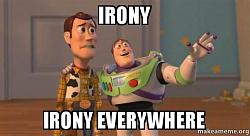 Click image for larger version. 

Name:	irony-irony-everywhere (1).jpg 
Views:	67 
Size:	26.8 KB 
ID:	1305777