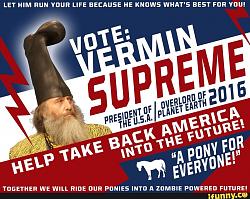 Click image for larger version. 

Name:	VerminSupreme2016.jpg 
Views:	89 
Size:	99.6 KB 
ID:	977402